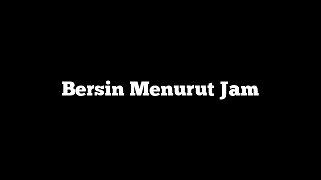 Bersin Menurut Jam