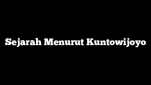 Sejarah Menurut Kuntowijoyo